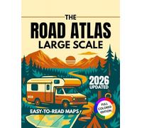 The Road Atlas Large Scale 2026: Easy-to-Read Big Maps, Turn-by-Turn Routes & Scenic Stops Travel Guide