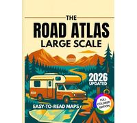 The Road Atlas Large Scale 2026: Easy-to-Read Big Maps, Turn-by-Turn Routes & Scenic Stops Travel Guide