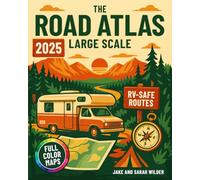 The Road Atlas Large Scale: Explore America’s Best RV Routes, Scenic Stops & Campgrounds with Turn-by-Turn Directions, Smart Detours & Easy-to-Read Big Maps