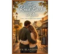 The Road Back to You: A Small Town Second Chance Romance