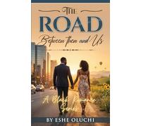 The Road Between Then and Us: LOVE · WEALTH · LEGACY· A BLACK ROMANCE SERIES