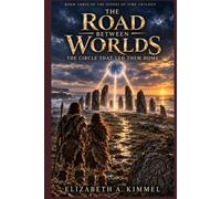 The Road Between Worlds: The Circle That Led Them Home