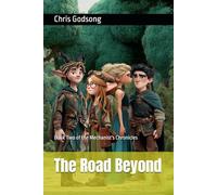 The Road Beyond: Book Two of the Mechanist's Chronicles