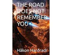 THE ROAD DOES NOT REMEMBER YOU