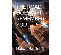 THE ROAD DOES NOT REMEMBER YOU