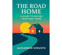 The Road Home: A Guide to Buying Your First Home
