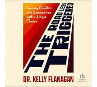 The Road Less Triggered: Turning Conflict Into Connection with a Single Choice