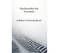 The Road Not Yet Traveled: A Biker's Journey Book