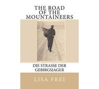The Road of the Mountaineers: Die Strasse der Gebirgsjager