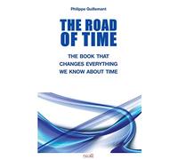 Philippe Guillemant The Road of Time (Tascabile)