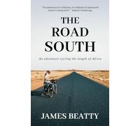 The Road South: An adventure cycling the length of Africa