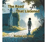 The Road That Listened: A Story About Listening, Choosing, and Growing Brave