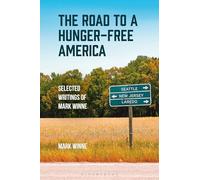 The Road to a Hunger-Free America: Selected Writings of Mark Winne