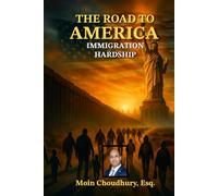 THE ROAD TO AMERICA: IMMIGRATION HARDSHIP