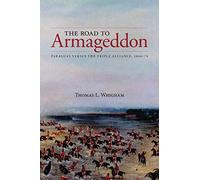 The Road to Armageddon: Paraguay Versus the Triple Alliance, 1866-70