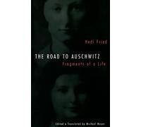 The Road to Auschwitz: Fragments of a Life