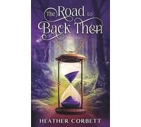 The Road to Back Then: A Cozy Paranormal Time Travel Romance (Secrets of Willowbrook Book 2)