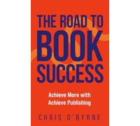 The Road to Book Success: Achieve More with Achieve Publishing