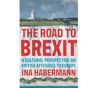 The Road to Brexit: A Cultural Perspective on British Attitudes to Europe
