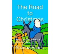 The Road to Christmas: From the First Sin to the First Christmas