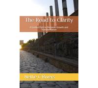 The Road to Clarity: A Guided Path to Personal Growth and Transformation