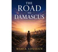 The Road To Damascus: An Encounter That Changed Everything