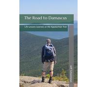 The Road to Damascus: Life Lessons Learned, on the Appalachian Trail