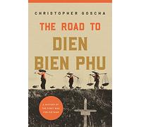 Christopher Goscha The Road to Dien Bien Phu (Copertina rigida)