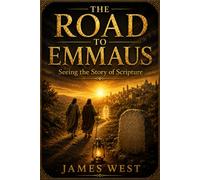 The Road to Emmaus: Seeing the Story of Scripture