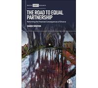 The Road to Equal Partnership: Reforming the Financial Consequences of Divorce