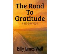 The Road to Gratitude: A 365-Day Tour