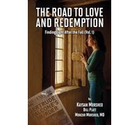THE ROAD TO LOVE AND REDEMPTION: Finding Light after the fall: VOLUME-I