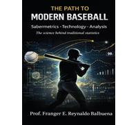 THE ROAD TO MODERN BASEBALL: SABERMETRICS - TECHNOLOGY - ANALYTICS