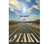 THE ROAD TO ORGANISATION