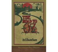 The Road to Oz (Illustrated First Edition): 100th Anniversary OZ Collection