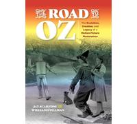 The Road to Oz: The Evolution, Creation, and Legacy of a Motion Picture Masterpiece