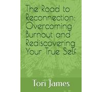 The Road to Reconnection: Overcoming Burnout and Rediscovering Your True Self