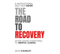 The Road To Recovery: After Losing everything To Mental Illness