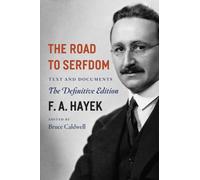 [The Road to Serfdom: Text And Documents--The Definitive Edition: Volume 2 (The Collected Works of F. A. Hayek)] [By: Hayek, F. A.] [March, 2007]