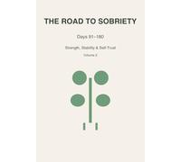 The Road to Sobriety Days 91-180: Your Journey. Your Pace. Your Progress.