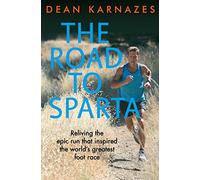 The Road to Sparta: Reliving the Epic Run that Inspired the World's Greatest Foot Race