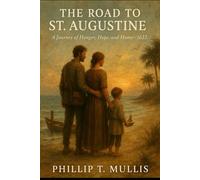 The Road to St. Augustine: A Journey of Hunger, Hope, and Home 1622-1629