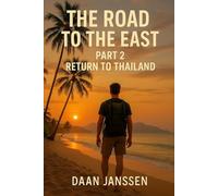 The Road to the East - Part 2 The Return to Thailand