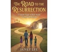 The Road to the Resurrection: A Family Guide to Holy W aster, and Beyond