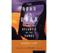 The Road to Ubar: Finding the Atlantis of the Sands [Lingua Inglese]