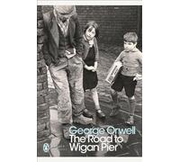 The Road to Wigan Pier: George Orwell