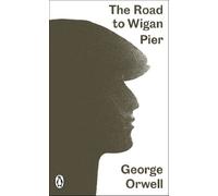 The Road to Wigan Pier: George Orwell