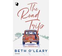 The road trip. Ediz. italiana - O'Leary Beth