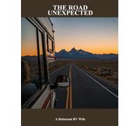The Road Unexpected: A Reluctant Rv Wife