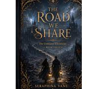 The Road We Share: Book 4 of The Unweaver Chronicles